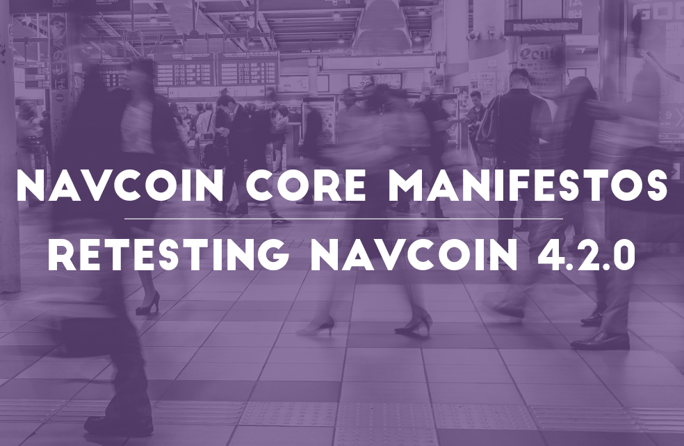 Developer & Content Manifestos, Retesting NavCoin 4.2.0