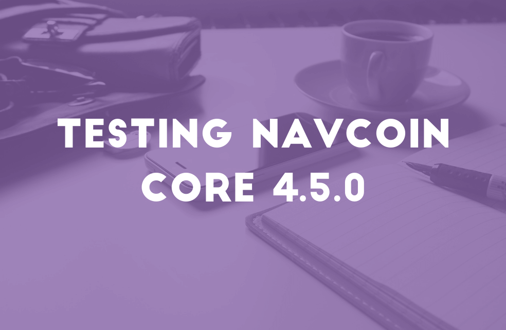 Testing NavCoin Core 4.5.0