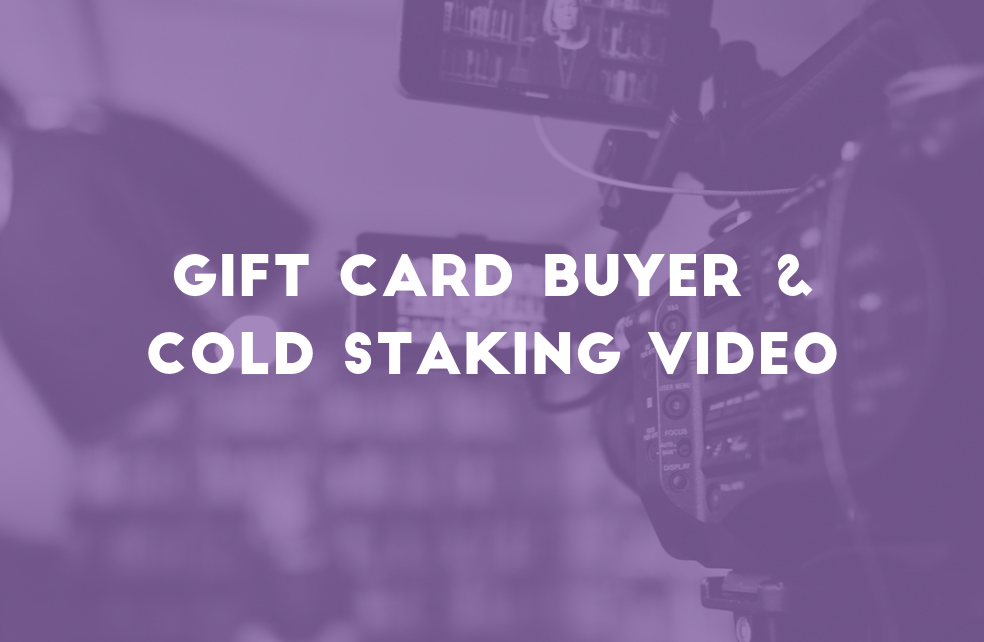 Gift Card Buyer & Cold Staking Video