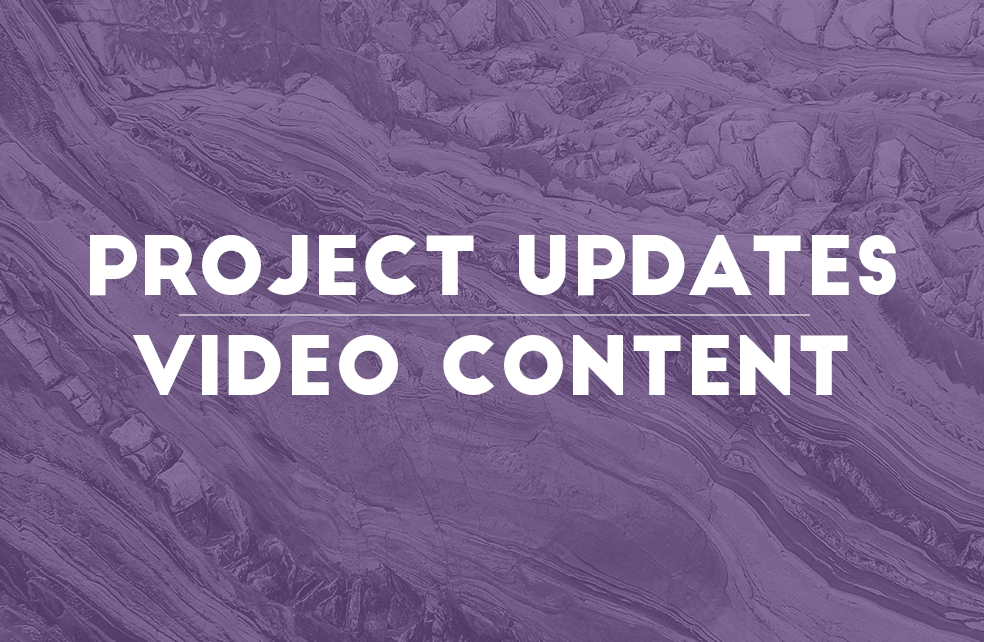 Project Updates + Video Content