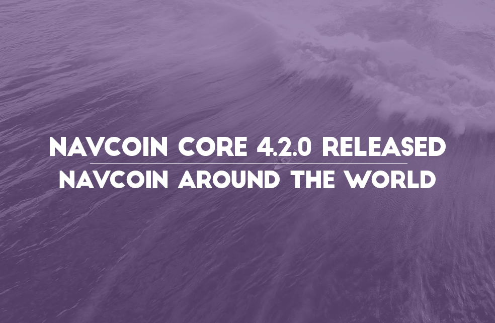 NavCoin Core 4.2.0 released, NavCoin around the world. 