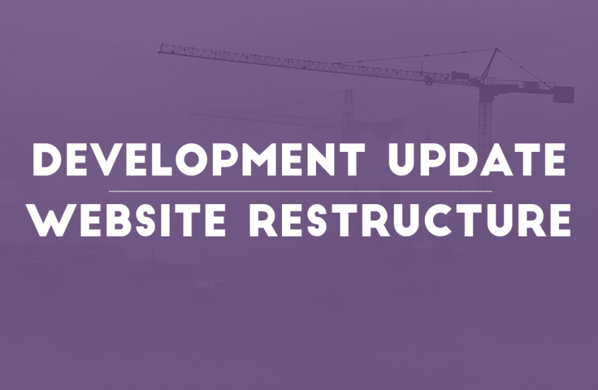 Development Update, Website Restructure Underway & Community News