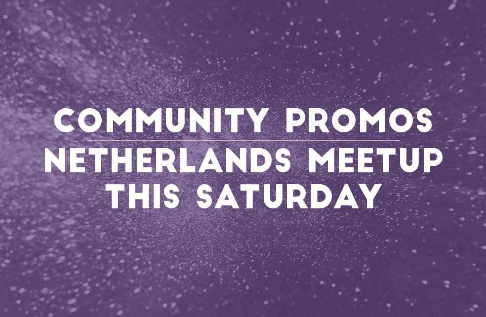 Community promos. Netherlands Meetup This Saturday.